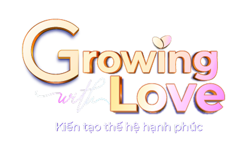 Growing with Love Kiến tạo thế hệ hạnh phúc